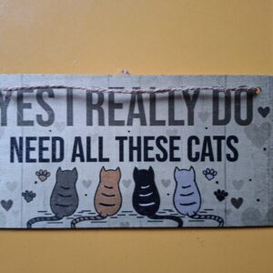 Yes I really do need all these cats, bordje om op te hangen